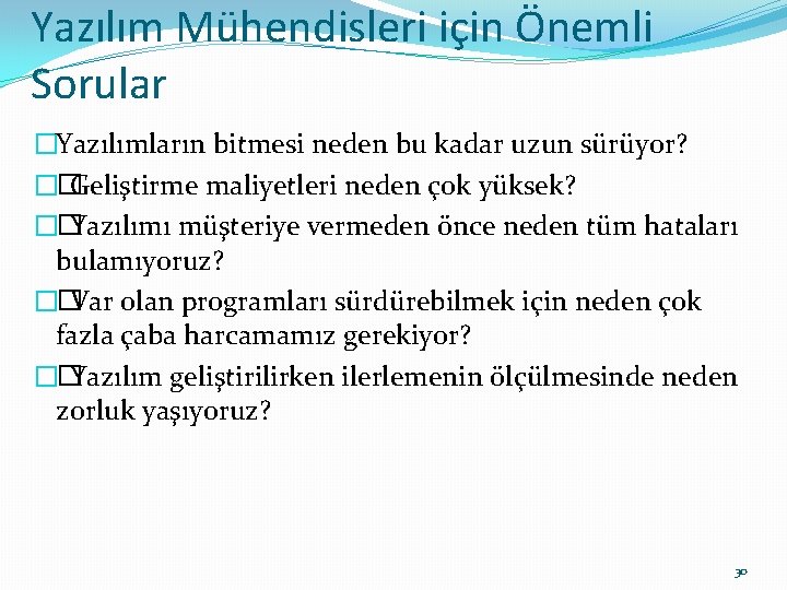 Yazılım Mühendisleri için Önemli Sorular �Yazılımların bitmesi neden bu kadar uzun sürüyor? �� Geliştirme