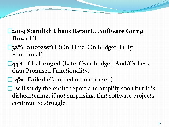 � 2009 Standish Chaos Report. . . Software Going Downhill � 32% Successful (On