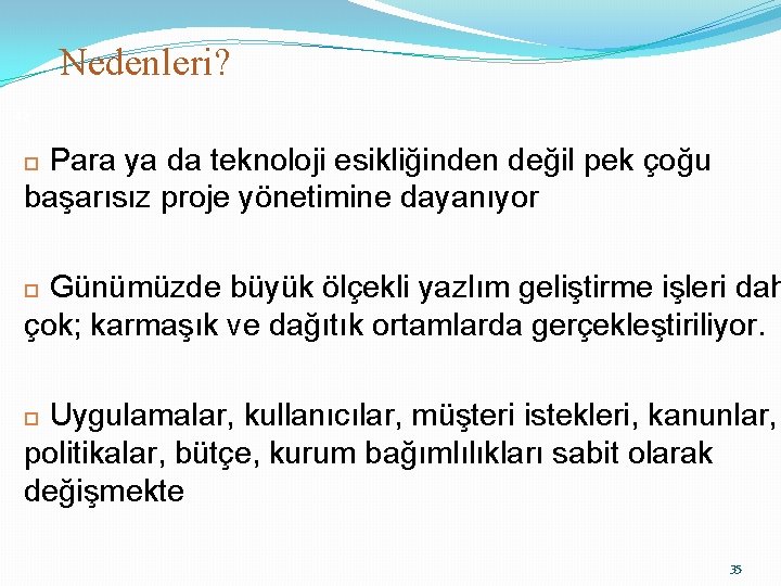 Nedenleri? 42 Para ya da teknoloji esikliğinden değil pek çoğu başarısız proje yönetimine dayanıyor