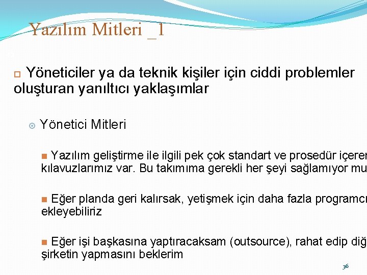 Yazılım Mitleri _1 43 Yöneticiler ya da teknik kişiler için ciddi problemler oluşturan yanıltıcı