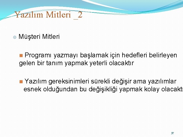 Yazılım Mitleri _2 44 Müşteri Mitleri Programı yazmayı başlamak için hedefleri belirleyen gelen bir