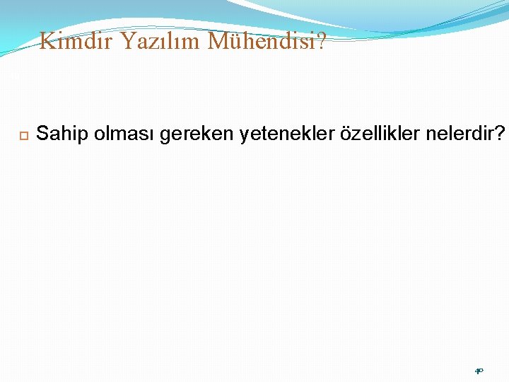 Kimdir Yazılım Mühendisi? 48 Sahip olması gereken yetenekler özellikler nelerdir? 40 