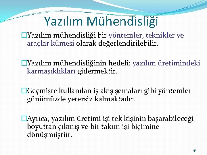 Yazılım Mühendisliği �Yazılım mühendisliği bir yöntemler, teknikler ve araçlar kümesi olarak değerlendirilebilir. �Yazılım mühendisliğinin