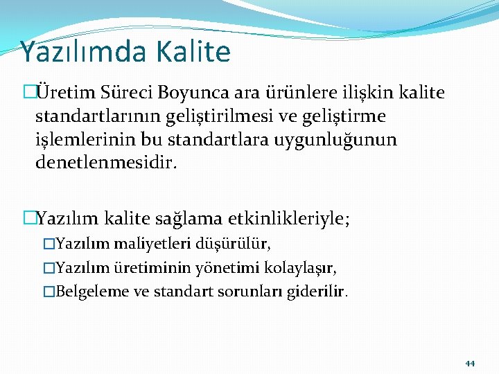 Yazılımda Kalite �Üretim Süreci Boyunca ara ürünlere ilişkin kalite standartlarının geliştirilmesi ve geliştirme işlemlerinin