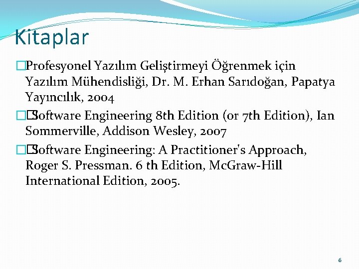 Kitaplar �Profesyonel Yazılım Geliştirmeyi Öğrenmek için Yazılım Mühendisliği, Dr. M. Erhan Sarıdoğan, Papatya Yayıncılık,