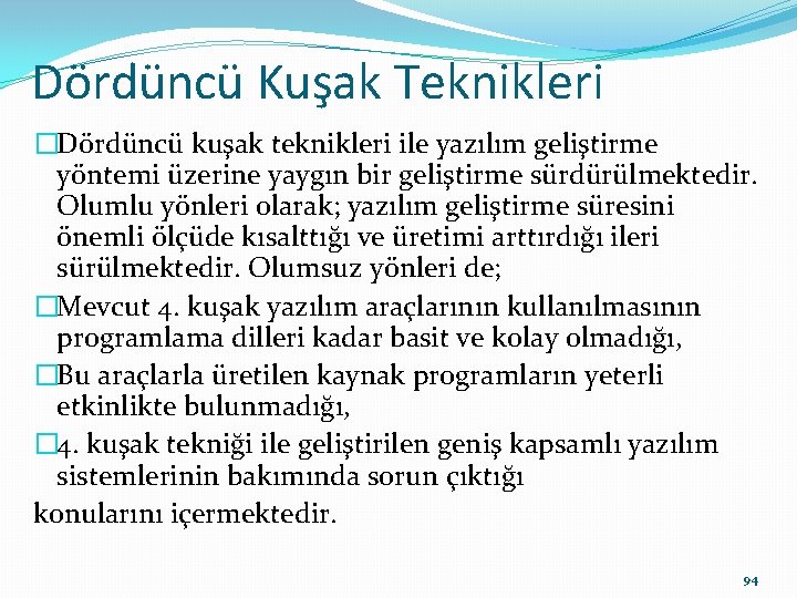 Dördüncü Kuşak Teknikleri �Dördüncü kuşak teknikleri ile yazılım geliştirme yöntemi üzerine yaygın bir geliştirme