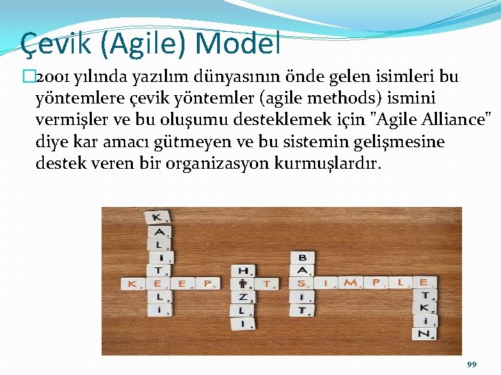 Çevik (Agile) Model � 2001 yılında yazılım dünyasının önde gelen isimleri bu yöntemlere çevik