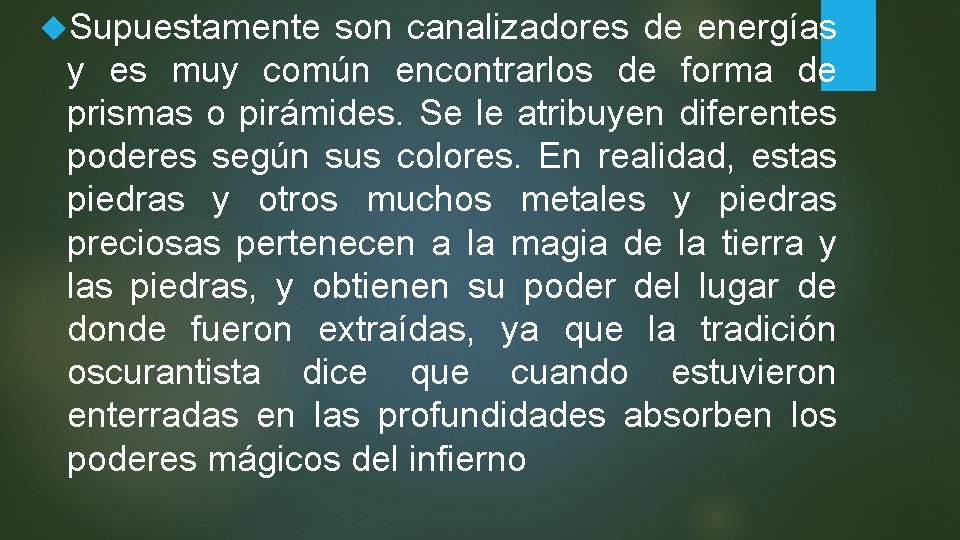  Supuestamente son canalizadores de energías y es muy común encontrarlos de forma de
