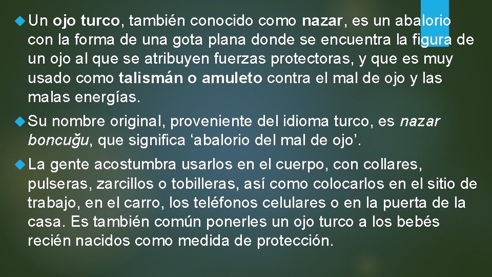  Un ojo turco, también conocido como nazar, es un abalorio con la forma