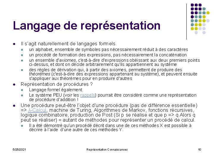 Langage de représentation l Il s’agit naturellement de langages formels. l l l Représentation