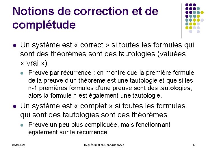 Notions de correction et de complétude l Un système est « correct » si