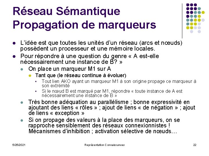 Réseau Sémantique Propagation de marqueurs l l L’idée est que toutes les unités d’un