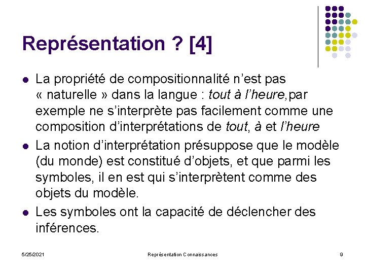 Représentation ? [4] l l l La propriété de compositionnalité n’est pas « naturelle