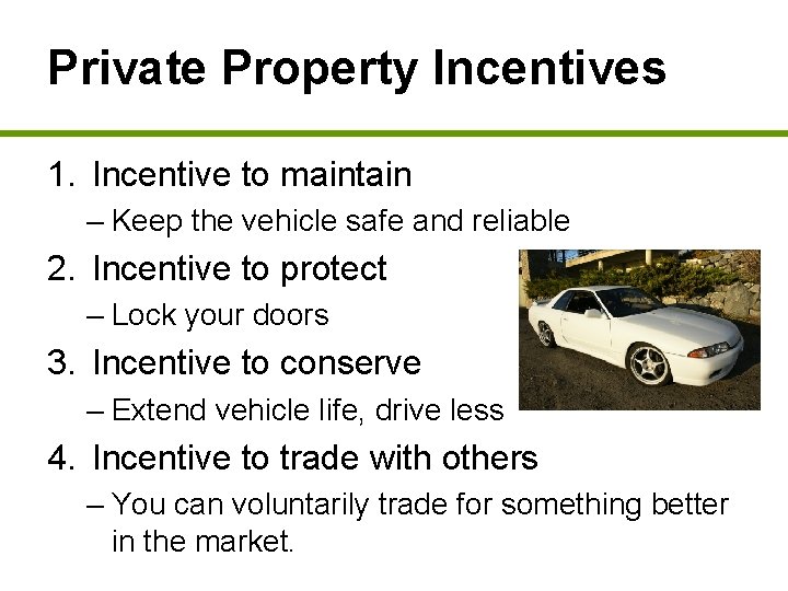 Private Property Incentives 1. Incentive to maintain – Keep the vehicle safe and reliable