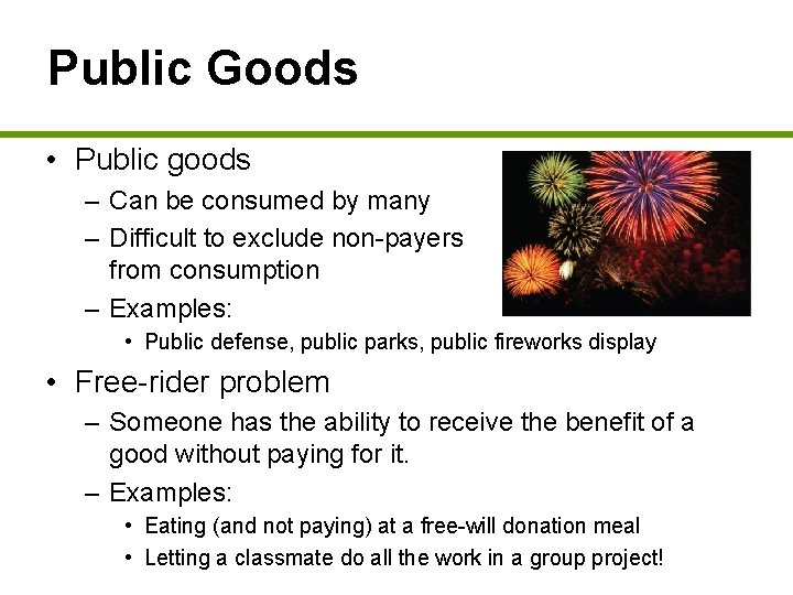 Public Goods • Public goods – Can be consumed by many – Difficult to