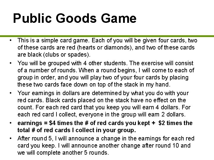 Public Goods Game • This is a simple card game. Each of you will