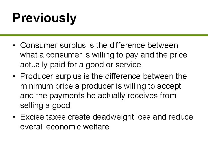 Previously • Consumer surplus is the difference between what a consumer is willing to