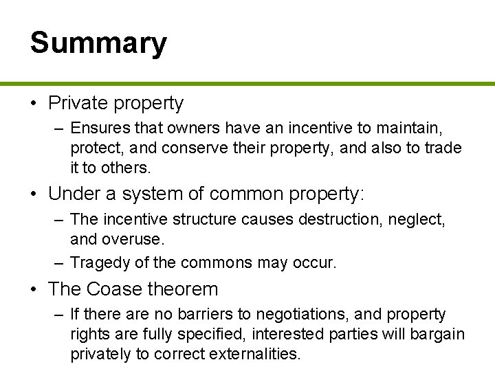 Summary • Private property – Ensures that owners have an incentive to maintain, protect,