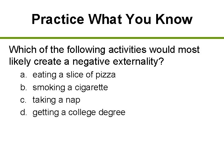 Practice What You Know Which of the following activities would most likely create a