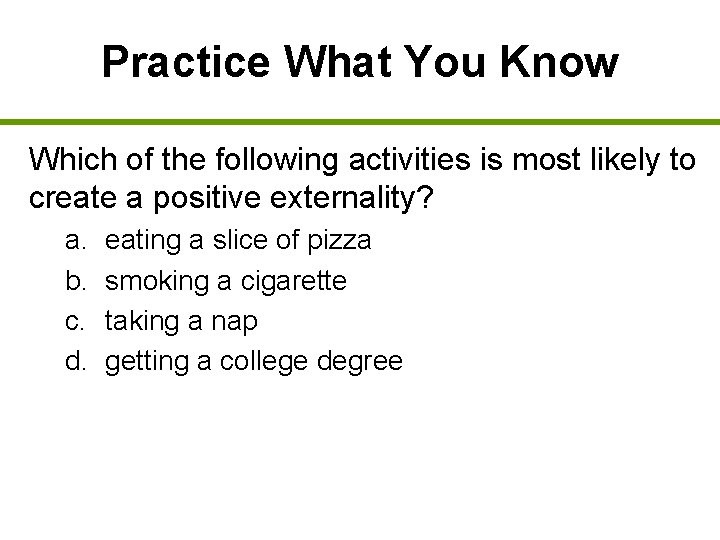 Practice What You Know Which of the following activities is most likely to create