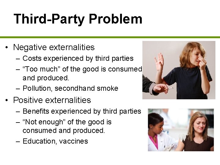 Third-Party Problem • Negative externalities – Costs experienced by third parties – “Too much”