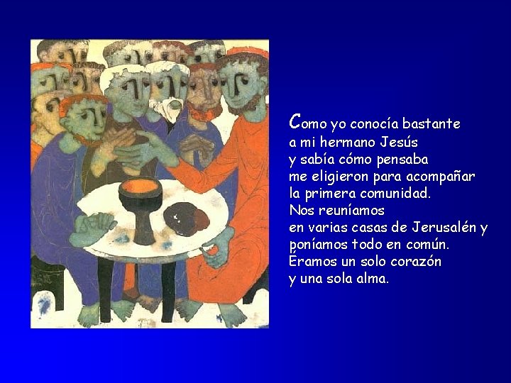 Como yo conocía bastante a mi hermano Jesús y sabía cómo pensaba me eligieron