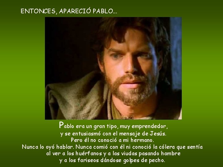 ENTONCES, APARECIÓ PABLO. . . Pablo era un gran tipo, muy emprendedor, y se