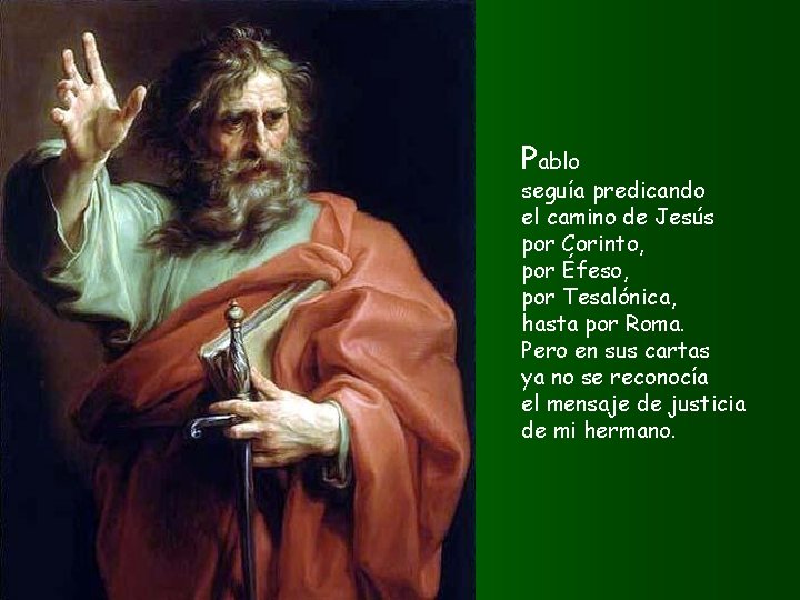 Pablo seguía predicando el camino de Jesús por Corinto, por Éfeso, por Tesalónica, hasta