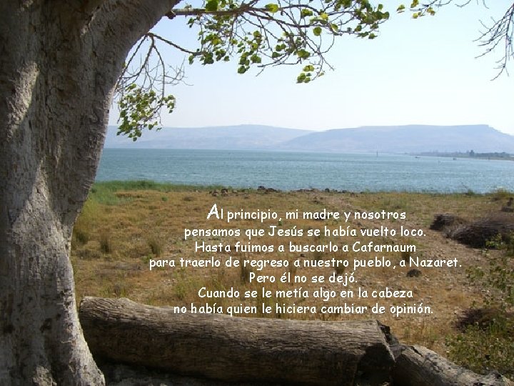 Al principio, mi madre y nosotros pensamos que Jesús se había vuelto loco. Hasta