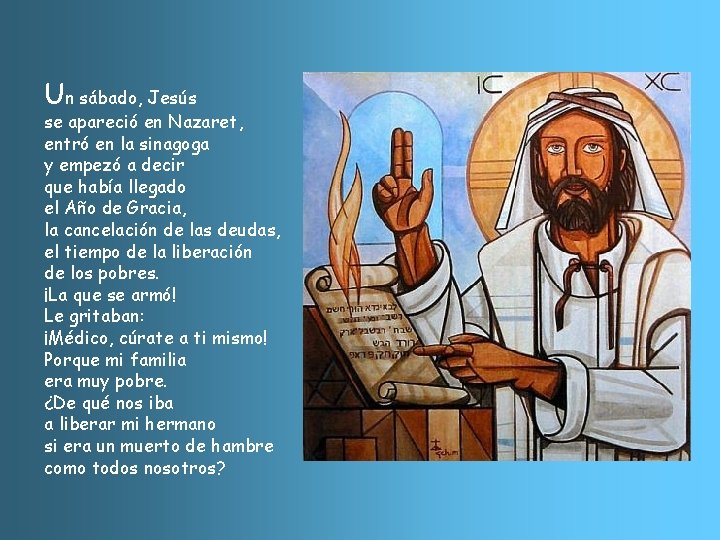 Un sábado, Jesús se apareció en Nazaret, entró en la sinagoga y empezó a