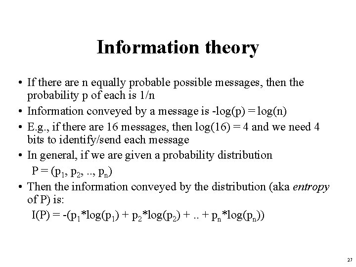Information theory • If there are n equally probable possible messages, then the probability