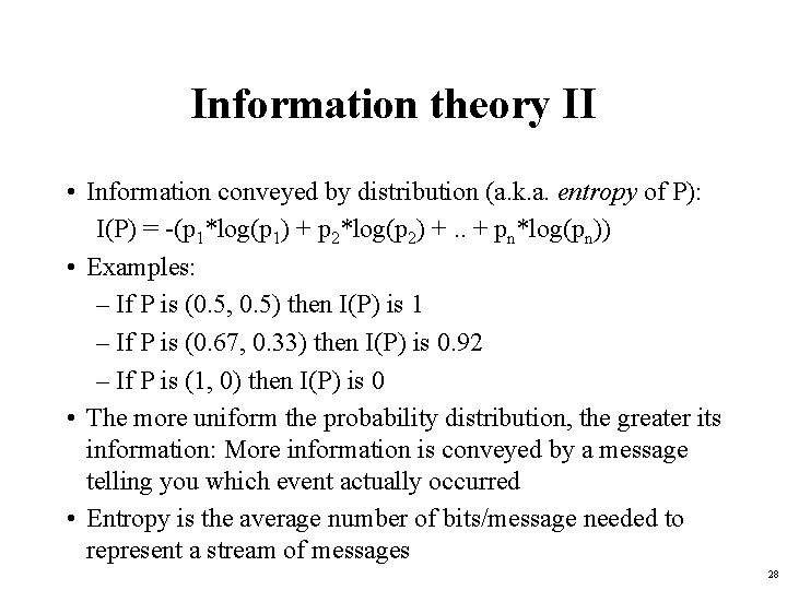 Information theory II • Information conveyed by distribution (a. k. a. entropy of P):