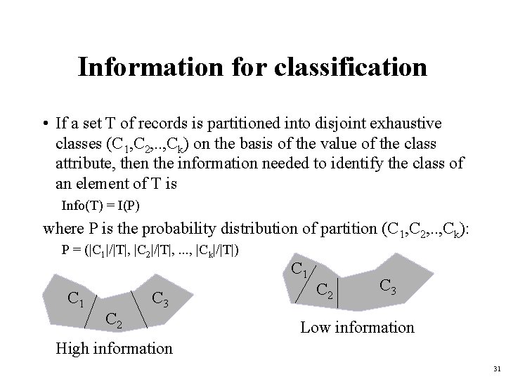 Information for classification • If a set T of records is partitioned into disjoint