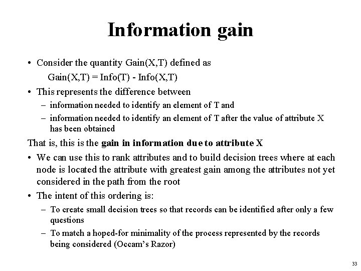 Information gain • Consider the quantity Gain(X, T) defined as Gain(X, T) = Info(T)