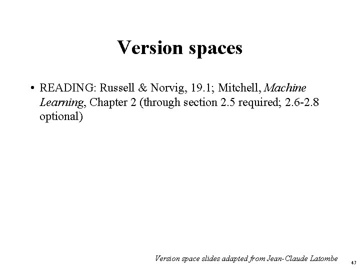 Version spaces • READING: Russell & Norvig, 19. 1; Mitchell, Machine Learning, Chapter 2