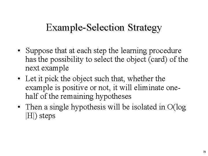 Example-Selection Strategy • Suppose that at each step the learning procedure has the possibility
