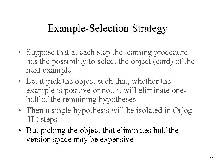 Example-Selection Strategy • Suppose that at each step the learning procedure has the possibility