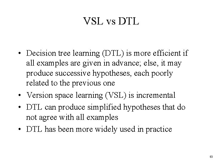 VSL vs DTL • Decision tree learning (DTL) is more efficient if all examples
