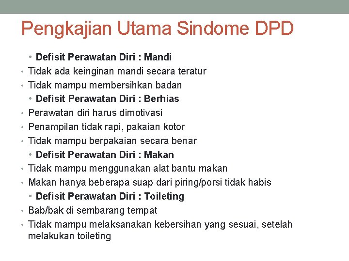 Pengkajian Utama Sindome DPD • • • Defisit Perawatan Diri : Mandi Tidak ada