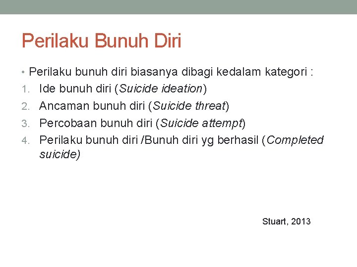 Perilaku Bunuh Diri • Perilaku bunuh diri biasanya dibagi kedalam kategori : 1. Ide