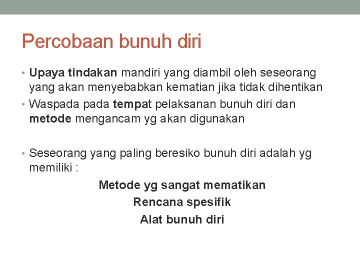 Percobaan bunuh diri • Upaya tindakan mandiri yang diambil oleh seseorang yang akan menyebabkan