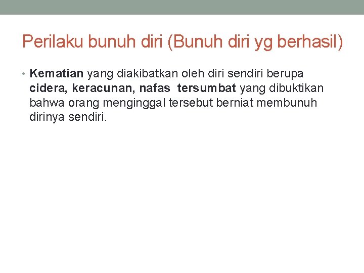 Perilaku bunuh diri (Bunuh diri yg berhasil) • Kematian yang diakibatkan oleh diri sendiri
