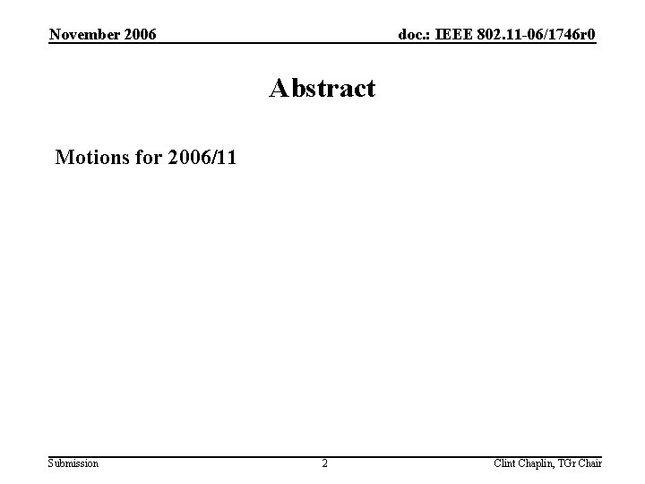 November 2006 doc. : IEEE 802. 11 -06/1746 r 0 Abstract Motions for 2006/11