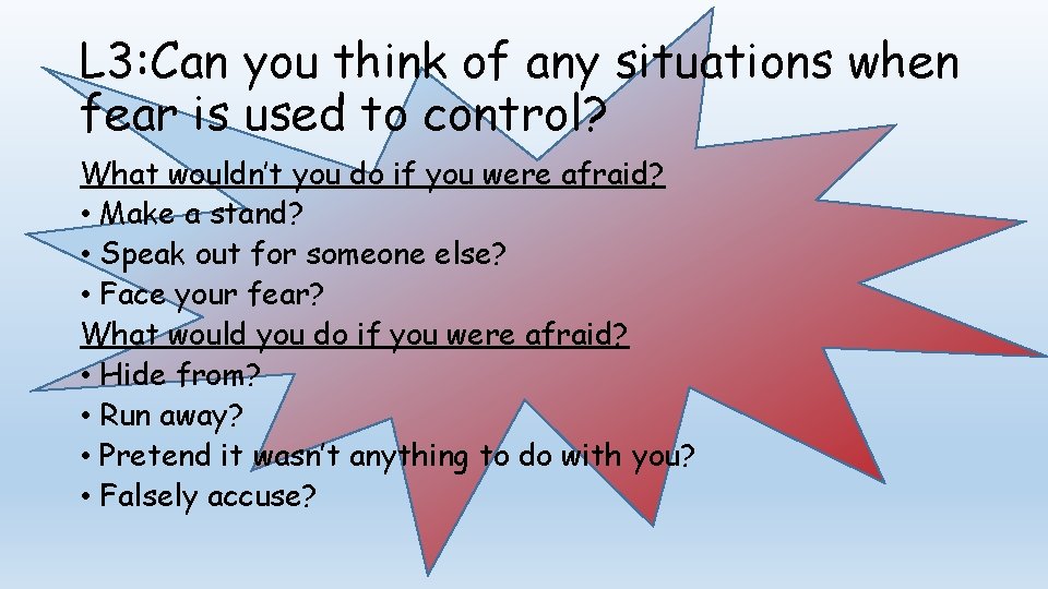 L 3: Can you think of any situations when fear is used to control?