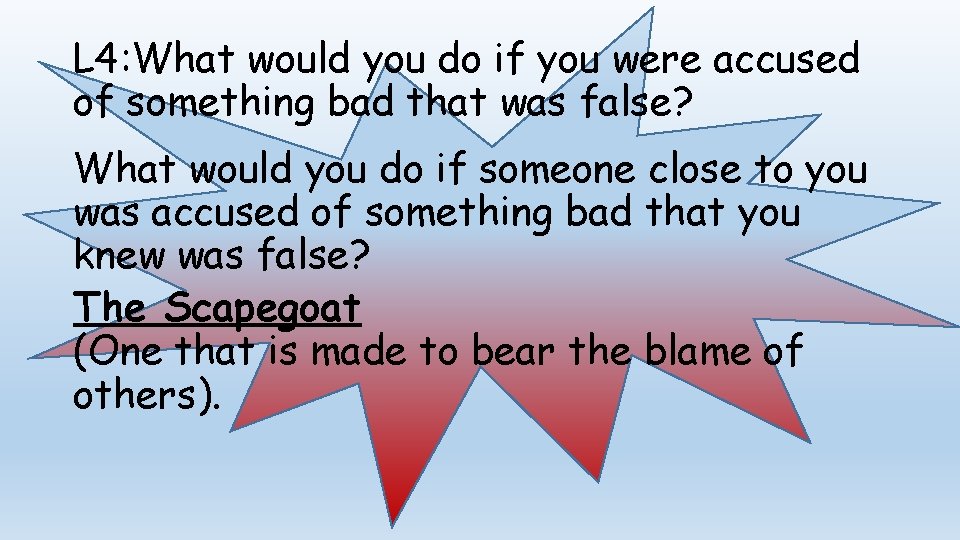 L 4: What would you do if you were accused of something bad that