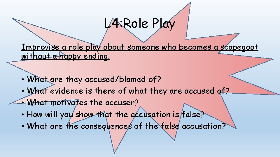 L 4: Role Play Improvise a role play about someone who becomes a scapegoat