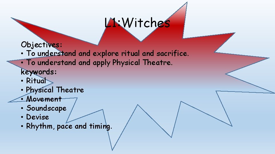 L 1: Witches Objectives: • To understand explore ritual and sacrifice. • To understand