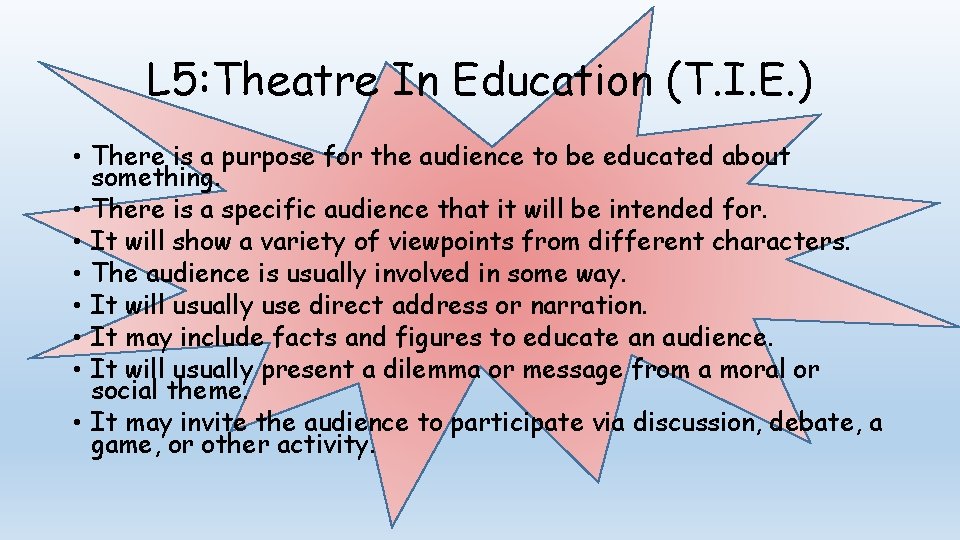 L 5: Theatre In Education (T. I. E. ) • There is a purpose