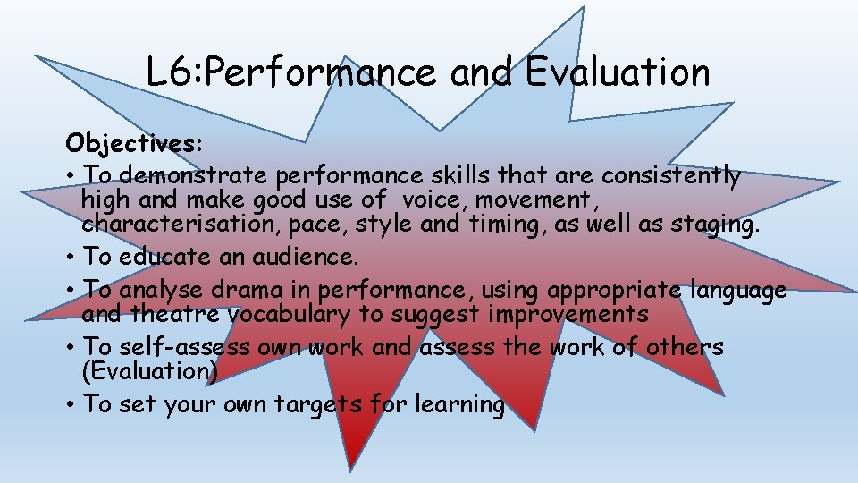 L 6: Performance and Evaluation Objectives: • To demonstrate performance skills that are consistently