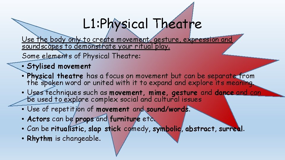 L 1: Physical Theatre Use the body only to create movement, gesture, expression and